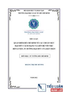 [Tiểu luận 2022] Quan điểm Hồ Chí Minh về các chuẩn mực đạo đức cách mạng và liên hệ với việc rèn luyện, tu dưỡng đạo đức của bản thân