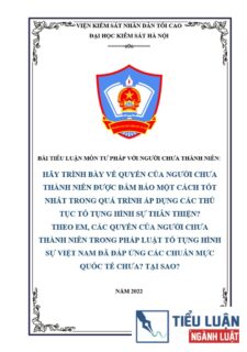 [Tiểu luận 2022] Hãy trình bày về quyền của người chưa thành niên được đảm bảo một cách tốt nhất trong quá trình áp dụng các thủ tục tố tụng hình sự thân thiện? Theo em, các quyền của người chưa thành niên trong pháp luật tố tụng hình sự Việt Nam đã đáp ứng các chuẩn mực quốc tế chưa? Tại sao?