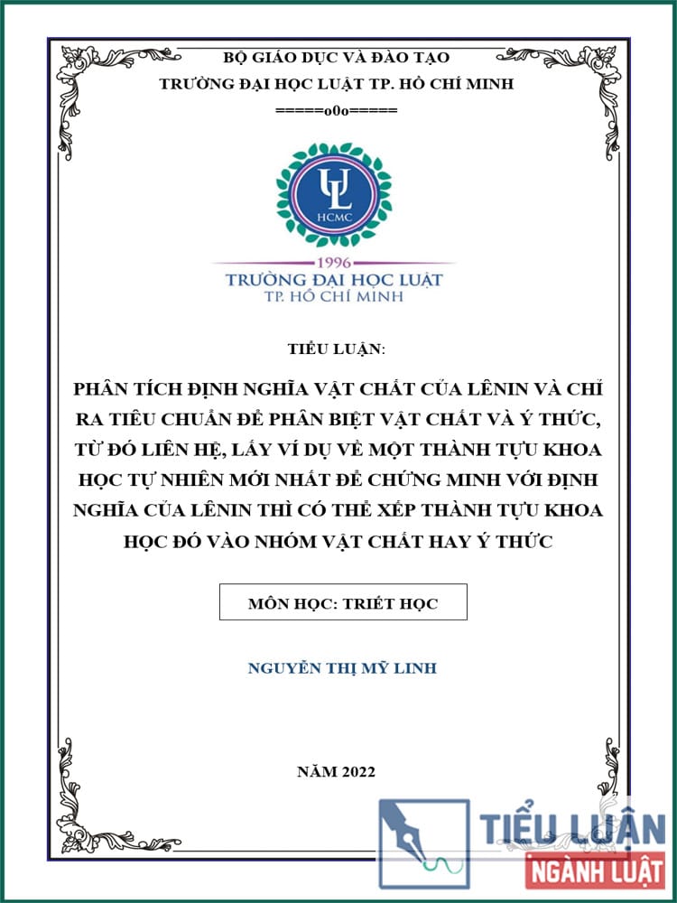 [Tiểu luận 2022] Phân tích định nghĩa vật chất của lênin và chỉ ra tiêu chuẩn để phân biệt vật chất và ý thức, từ đó liên hệ, lấy ví dụ về một thành tựu khoa học tự nhiên mới nhất để chứng minh với định nghĩa của Lênin thì có thể xếp thành tựu khoa học đó vào nhóm vật chất hay ý thức