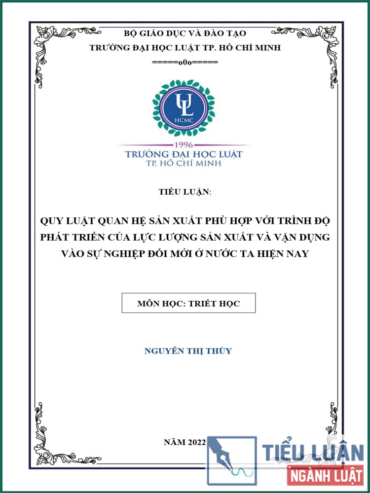 [Tiểu luận 2022] Quy luật quan hệ sản xuất phù hợp với trình độ phát triển của lực lượng sản xuất và vận dụng vào sự nghiệp đổi mới ở nước ta hiện nay