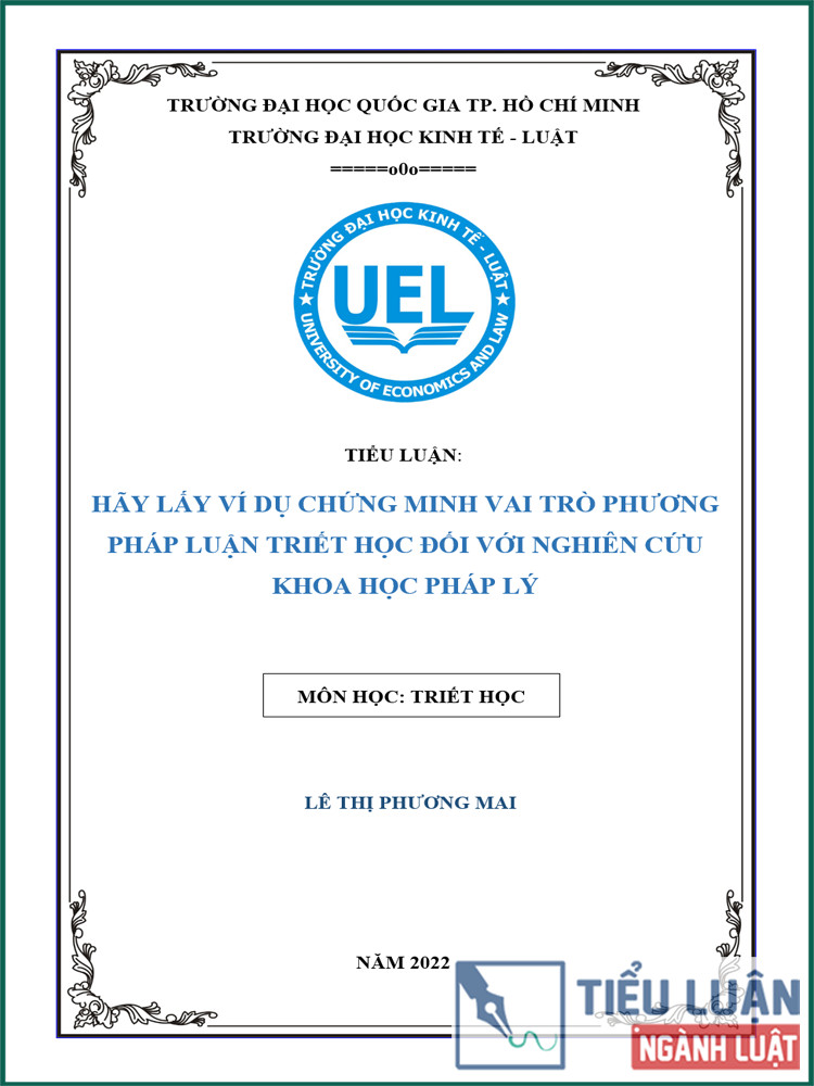 [Tiểu luận 2022] Hãy lấy ví dụ chứng minh vai trò phương pháp luận triết học đối với nghiên cứu khoa học pháp lý