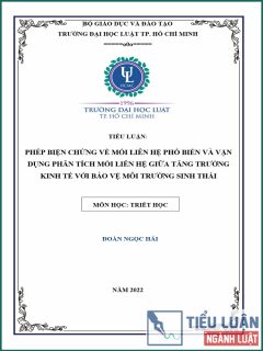 [Tiểu luận 2022] Phép biện chứng về mối liên hệ phổ biến và vận dụng phân tích mối liên hệ giữa tăng trưởng kinh tế với bảo vệ môi trường sinh thái (Bài 5)