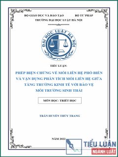 [Tiểu luận 2022] Phép biện chứng về mối liên hệ phổ biến và vận dụng phân tích mối liên hệ giữa tăng trưởng kinh tế với bảo vệ môi trường sinh thái (Bài 2)