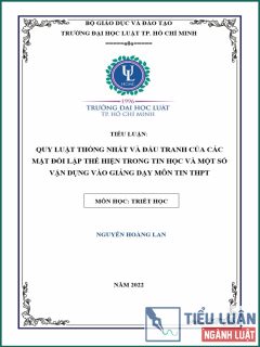 [Tiểu luận 2022] Quy luật thống nhất và đấu tranh của các mặt đối lập thể hiện trong tin học và một số vận dụng vào giảng dạy môn tin trung học phổ thông