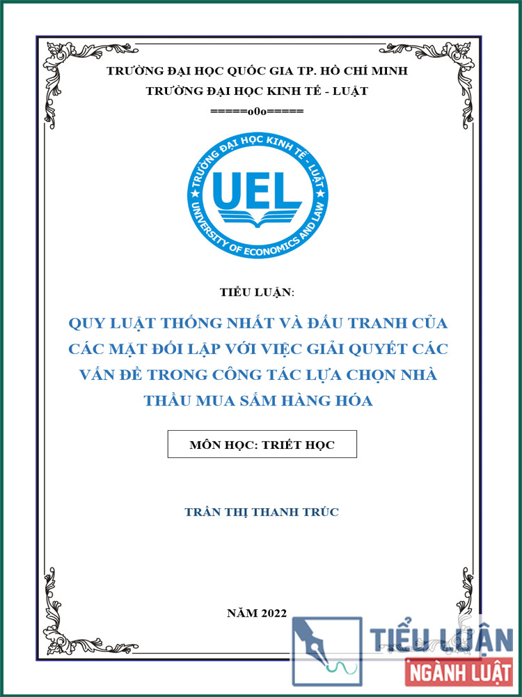 [Tiểu luận 2022] Quy luật thống nhất và đấu tranh của các mặt đối lập với việc giải quyết các vấn đề trong công tác lựa chọn nhà thầu mua sắm hàng hóa