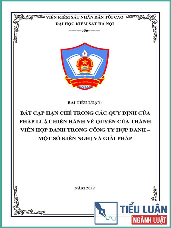 [Tiểu luận 2022] Bất cập hạn chế trong các quy định của pháp luật hiện hành về quyền của thành viên hợp danh trong công ty hợp danh – Một số kiến nghị và giải pháp