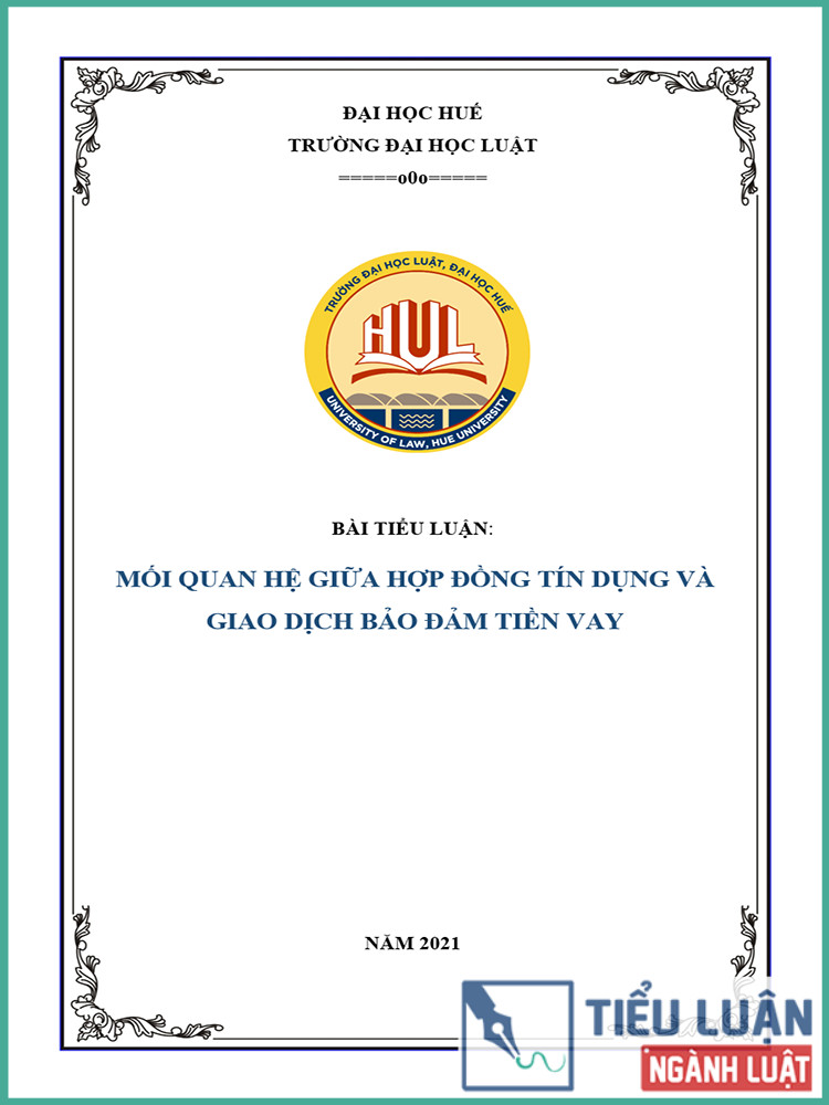 [Tiểu luận 2021] Mối quan hệ giữa hợp đồng tín dụng và giao dịch bảo đảm tiền vay