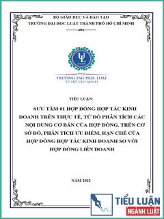 [Tiểu luận 2022] Sưu tầm hợp đồng hợp tác kinh doanh trên thực tế, từ đó phân tích các nội dung cơ bản của hợp đồng. Trên cơ sở đó, phân tích ưu điểm, hạn chế của hợp đồng hợp tác kinh doanh so với hợp đồng liên doanh?