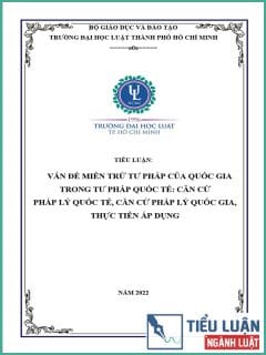 [Tiểu luận 2022] Vấn đề miễn trừ tư pháp của quốc gia trong Tư pháp quốc tế: Căn cứ pháp lý quốc tế, căn cứ pháp lý quốc gia, thực tiễn áp dụng