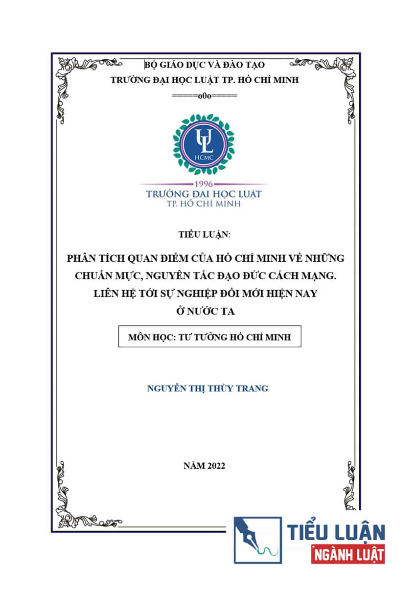 [Tiểu luận 2022] Phân tích quan điểm của Hồ Chí Minh về những chuẩn mực, nguyên tắc đạo đức cách mạng. Liên hệ tới sự nghiệp đổi mới hiện nay ở nước ta?