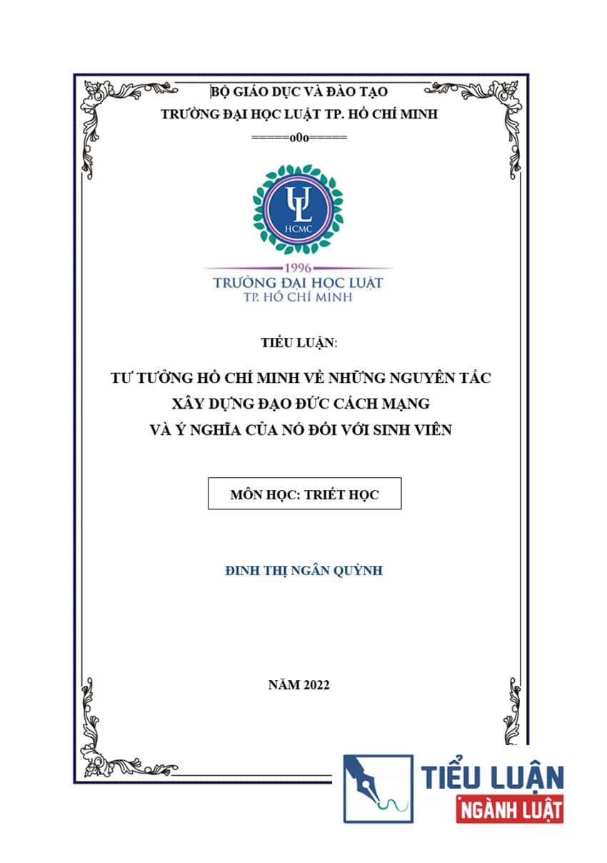 [Tiểu luận 2022] Tư tưởng Hồ Chí Minh về những nguyên tắc xây dựng đạo đức cách mạng và ý nghĩa của nó đối với sinh viên