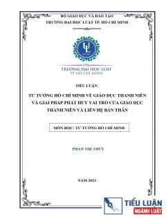 [Tiểu luận 2023] Tư tưởng Hồ Chí Minh về giáo dục thanh niên và giải pháp phát huy vai trò của giáo dục thanh niên
