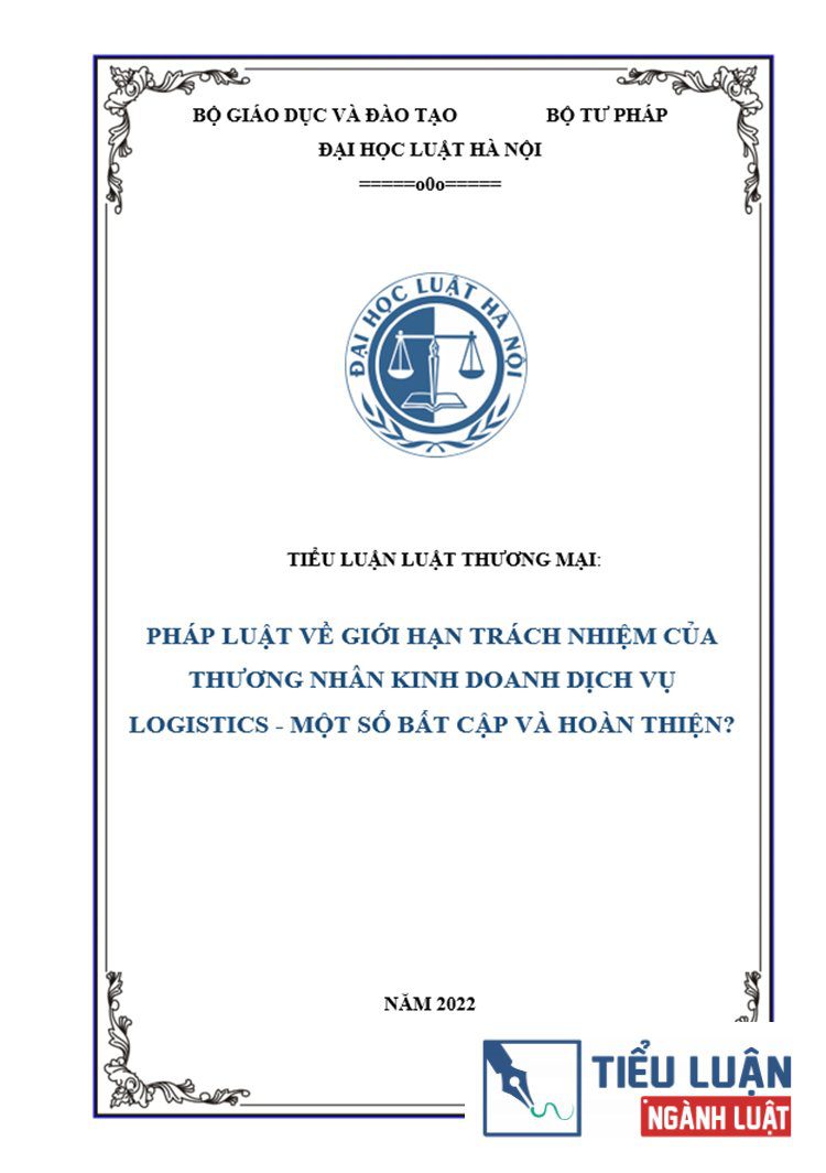 [Tiểu luận 2022] Pháp luật về giới hạn trách nhiệm của thương nhân kinh doanh dịch vụ logistics - Một số bất cập và hướng hoàn thiện