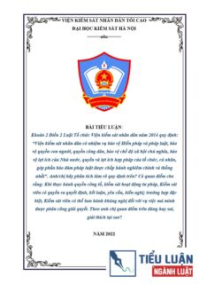 [Tiểu luận 2022] Khoản 2 Điều 2 Luật Tổ chức Viện kiểm sát nhân dân năm 2014 quy định: “Viện kiểm sát nhân dân có nhiệm vụ bảo vệ Hiến pháp và pháp luật, bảo vệ quyền con người, quyền công dân, bảo vệ chế độ xã hội chủ nghĩa, bảo vệ lợi ích của Nhà nước, quyền và lợi ích hợp pháp của tổ chức, cá nhân, góp phần bảo đảm pháp luật được chấp hành nghiêm chỉnh và thống nhất”. Anh/chị hãy phân tích làm rõ quy định trên? Có quan điểm cho rằng: Khi thực hành quyền công tố, kiểm sát hoạt động tư pháp, Kiểm sát viên có quyền ra quyết định, kết luận, yêu cầu, kiến nghị; trường hợp đặc biệt, Kiểm sát viên có thể ban hành kháng nghị đối với vụ việc mà mình được phân công giải quyết. Theo anh chị quan điểm trên đúng hay sai, giải thích tại sao?