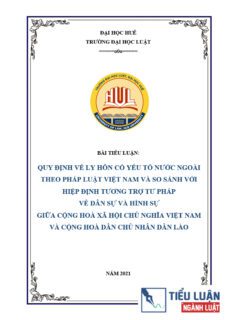 [Tiểu luận 2021] Quy định về ly hôn có yếu tố nước ngoài theo pháp luật Việt Nam và so sánh với Hiệp định tương trợ tư pháp giữa Cộng hoà xã hội chủ nghĩa Việt Nam và Cộng hoà dân chủ nhân dân Lào
