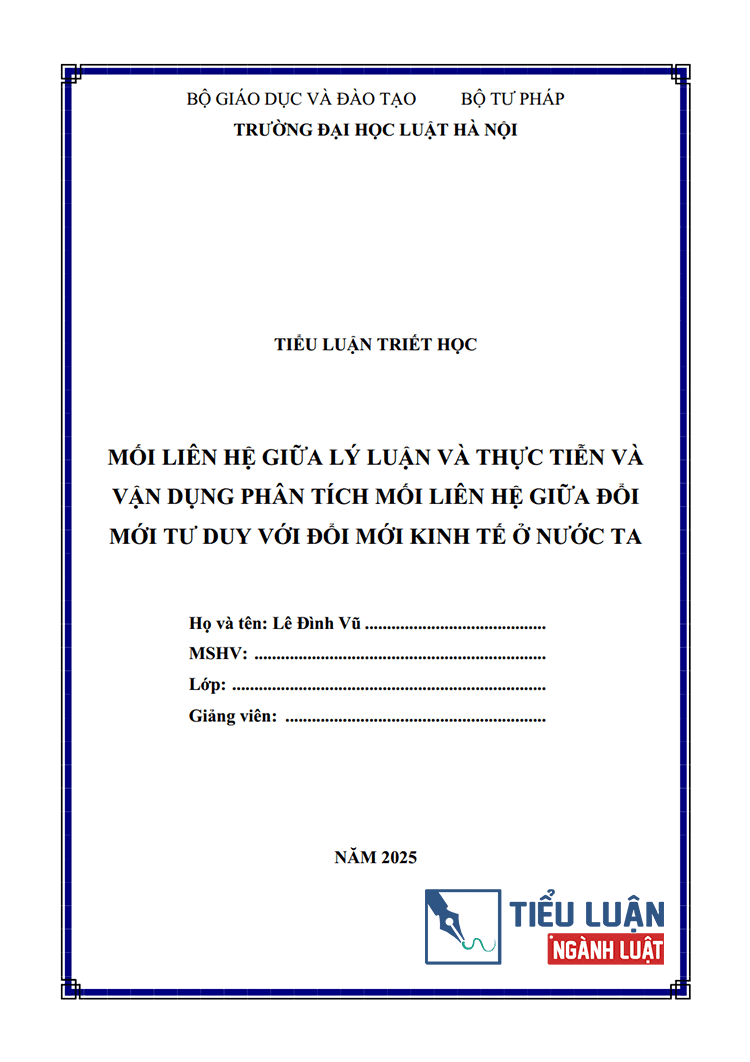  [Tiểu luận 2025] Mối liên hệ giữa lý luận và thực tiễn và vận dụng phân tích mối liên hệ giữa đổi mới tư duy với đổi mới kinh tế ở nước ta (Bài 4)