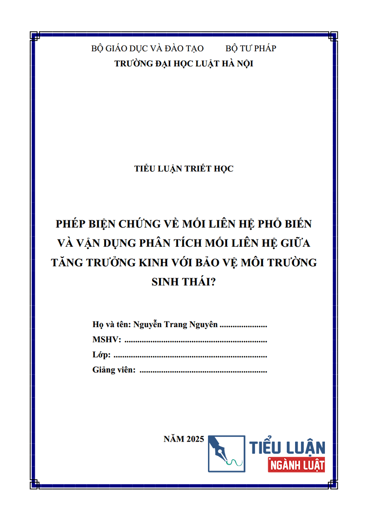  [Tiểu luận 2025] Phép biện chứng về mối liên hệ phổ biến và vận dụng liên hệ giữa tăng trưởng kinh tế với bảo vệ môi trường sinh thái (Bài 15)