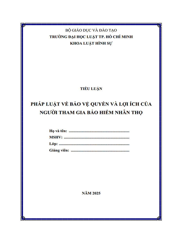  [Tiểu luận 2025] Pháp luật về bảo vệ quyền và lợi ích hợp pháp của người tham gia bảo hiểm nhân thọ (MS-B0889)