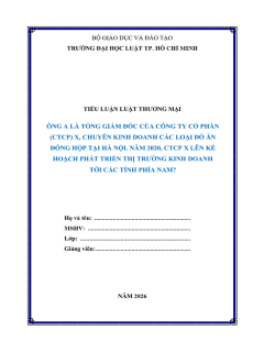 ÔNG A LÀ TỔNG GIÁM ĐỐC CỦA CÔNG TY CỔ PHẦN (CTCP) X, CHUYÊN KINH DOANH CÁC LOẠI ĐỒ ĂN ĐÓNG HỘP TẠI HÀ NỘI. NĂM 2020, CTCP X LÊN KẾ HOẠCH PHÁT TRIỂN THỊ TRƯỜNG KINH DOANH TỚI CÁC TỈNH PHÍA NAM?
