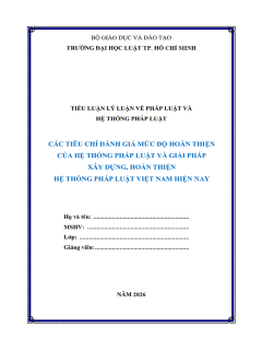 B1086-Tiểu luận 2026 (ULAW)-Các tiêu chí đánh giá mức độ hoàn thiện của hệ thống pháp luật và giải pháp xây dựng, hoàn thiện hệ thống pháp luật Việt Nam