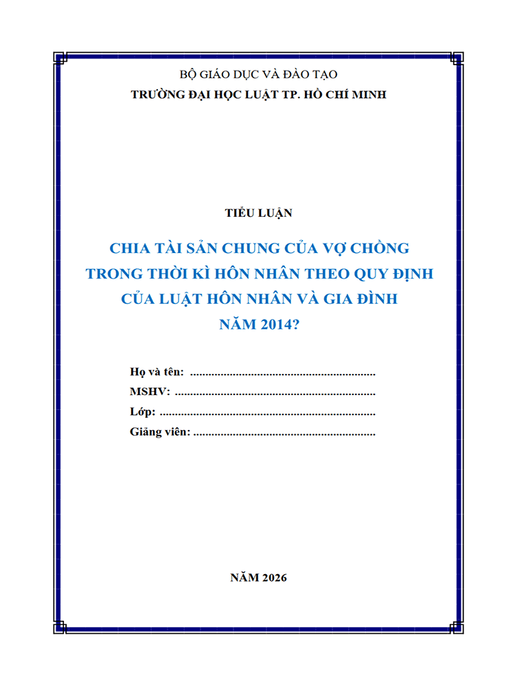 [Tiểu luận 2026] Chia tài sản chung của vợ chồng trong thời kì hôn nhân theo quy định của Luật Hôn nhân và gia đình năm 2014 (8.75 điểm) (MS-B1112)