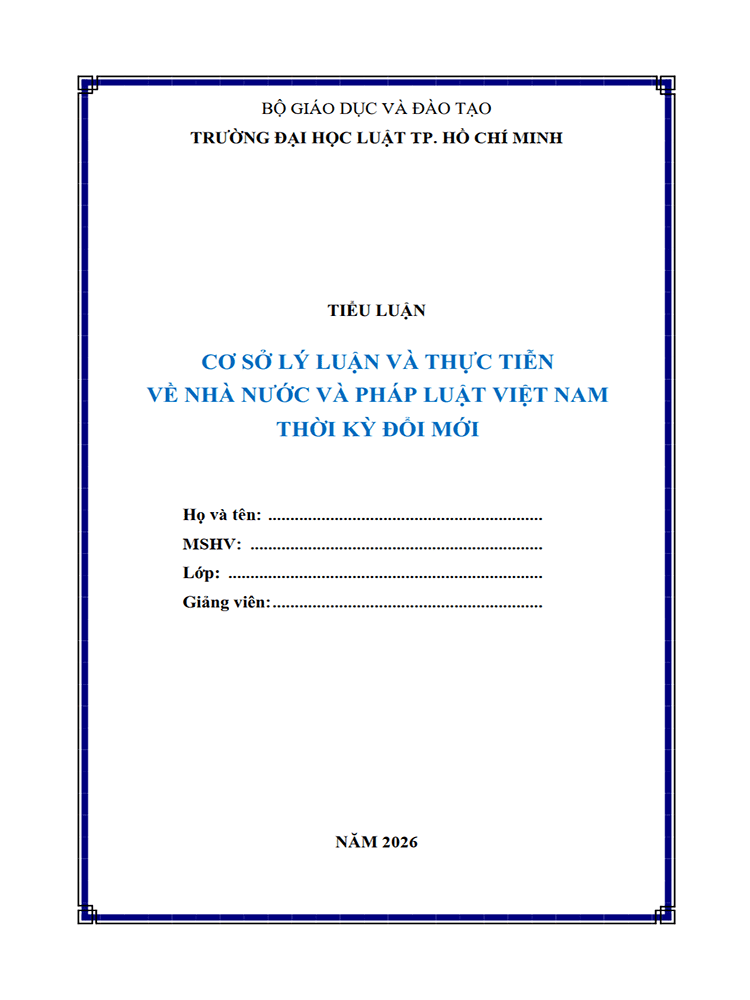 [Tiểu luận 2026] Cơ sở lý luận và thực tiễn về Nhà nước và pháp luật Việt Nam thời kỳ đổi mới (9.25 điểm) (MS-B1118)