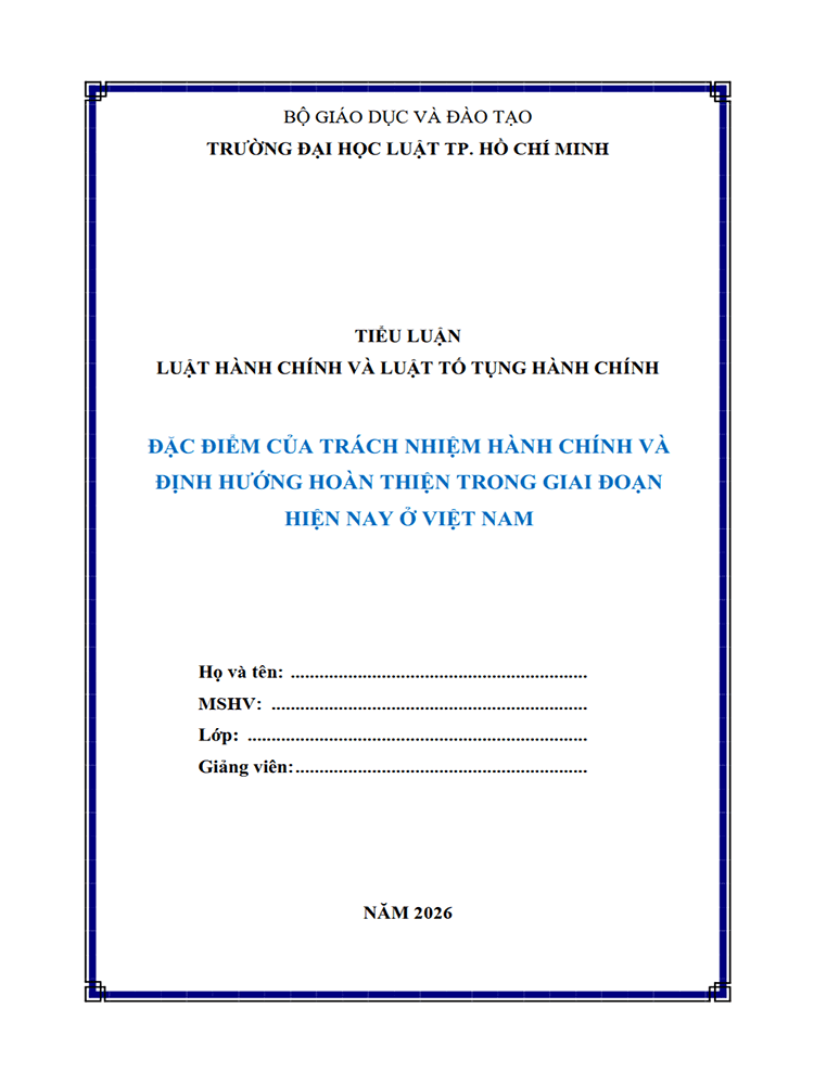 B1088-Tiểu luận 2026 (ULAW)-Đặc điểm của trách nhiệm hành chính và định hướng hoàn thiện trong giai đoạn hiện nay ở Việt Nam