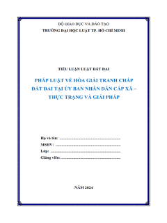 B1103-Tiểu luận 2024 (ULAW)-Hòa giải tranh chấp đất đai tại UBND cấp xã - Thực trạng và giải pháp