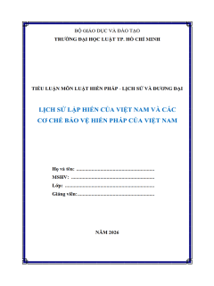 B1082-Tiểu luận 2026 (ULAW)-Lịch sử lập hiến của Việt Nam và các cơ chế bảo vệ hiến pháp của Việt Nam