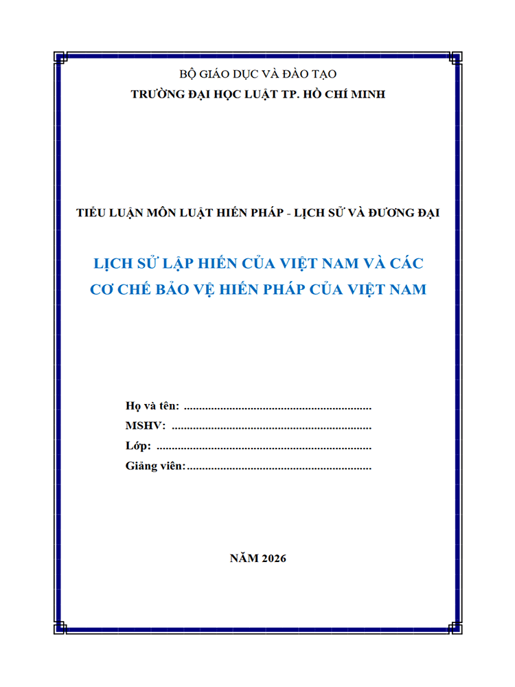 B1082-Tiểu luận 2026 (ULAW)-Lịch sử lập hiến của Việt Nam và các cơ chế bảo vệ hiến pháp của Việt Nam