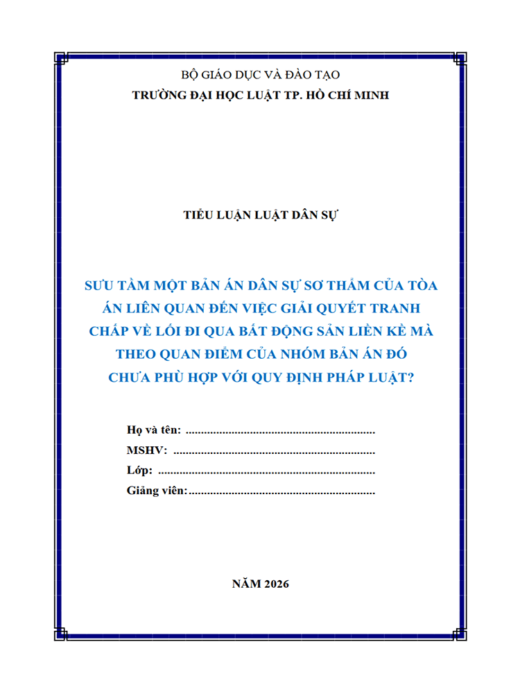 B1090-Tiểu luận 2026 (ULAW)-Sưu tầm bản án về giải quyết tranh chấp lối đi qua bất động sản liền kề mà giải quyết chưa phù hợp với quy định của pháp luật
