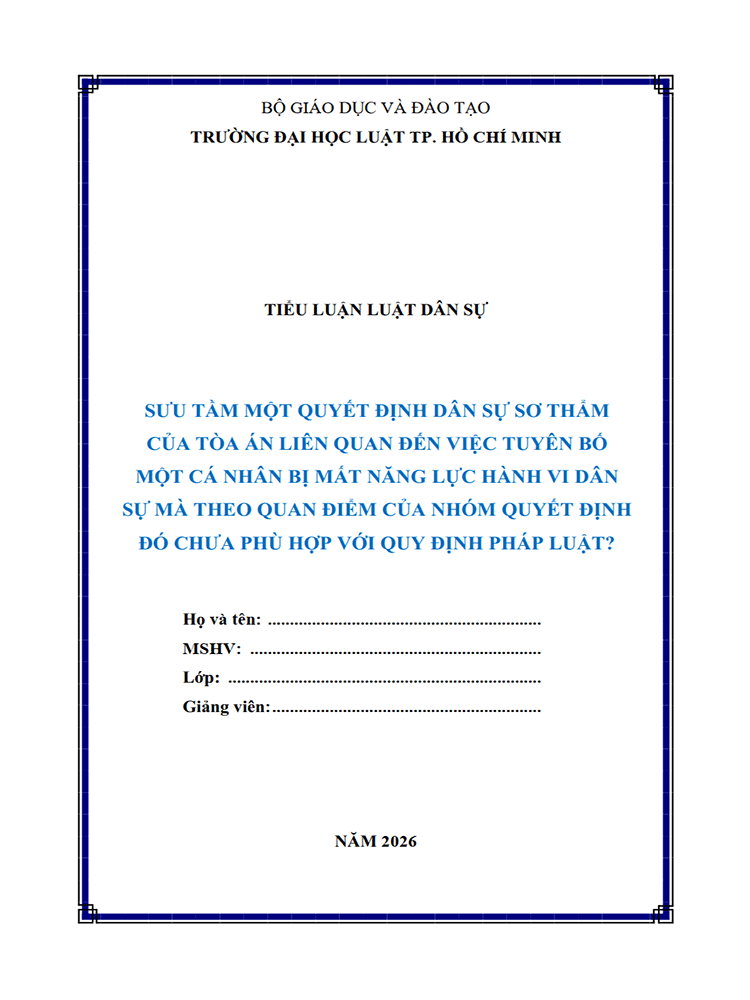 B1091-Tiểu luận 2026 (ULAW)-Sưu tầm Quyết định tuyên bố một cá nhân mất năng lực hành vi dân sự mà giải quyết chưa phù hợp với quy định của pháp luật