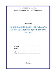 B1099-Tiểu luận 2026 (ULAW)-Vụ kiện bán phá giá đối với cá Basa và cá Tra của Việt Nam tại thị trường Hoa Kỳ