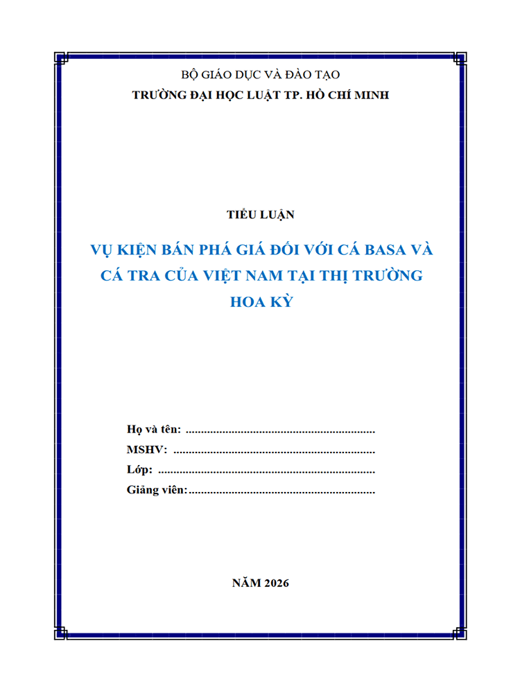 B1099-Tiểu luận 2026 (ULAW)-Vụ kiện bán phá giá đối với cá Basa và cá Tra của Việt Nam tại thị trường Hoa Kỳ