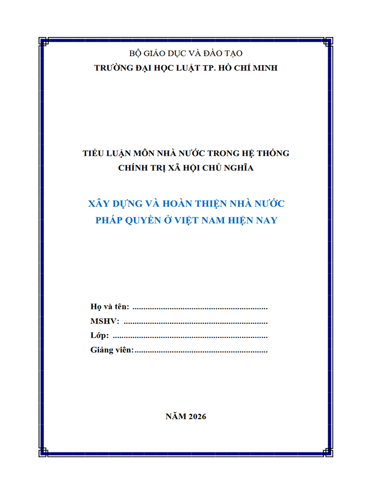 B1087-Tiểu luận 2026 (ULAW)-Xây dựng và hoàn thiện Nhà nước pháp quyền xã hội chủ nghĩa Việt Nam
